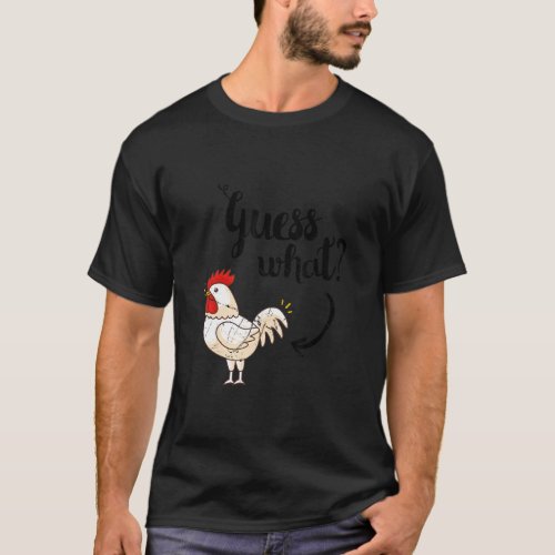 Guess What Chicken But The Original Distressed Loo T_Shirt