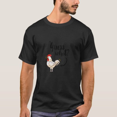Guess What Chicken But The Original Distressed Loo T_Shirt