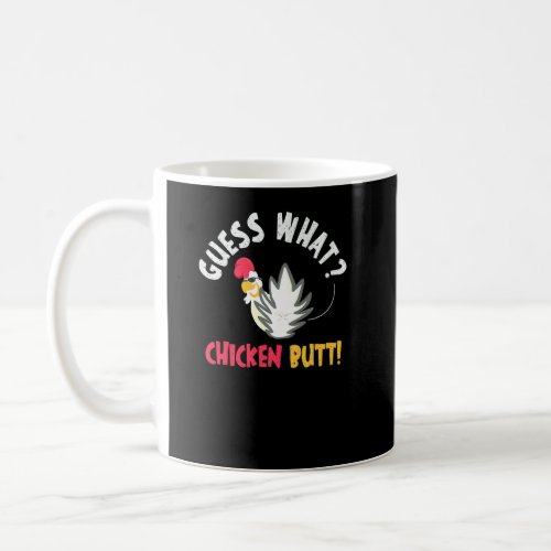 Guess What Chicken Butt  1  Coffee Mug