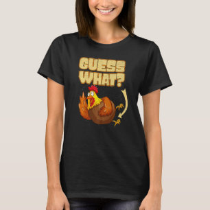 Guess What Chicken Butt 1 T-Shirt