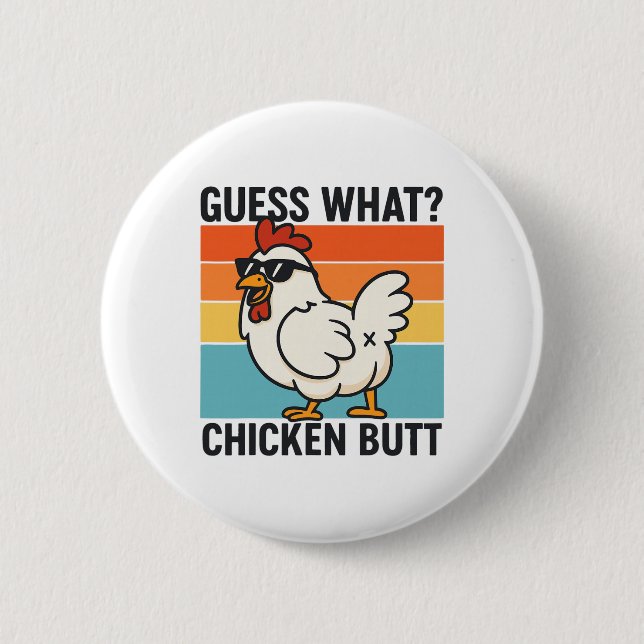 Guess What Chicken Butt _23  Button (Front)