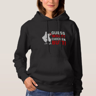 Guess What Chicken Butt   3 Hoodie