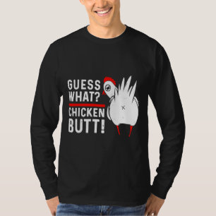 Guess What Chicken Butt 4 T-Shirt
