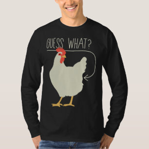 Guess what  Chicken butt   706 T-Shirt
