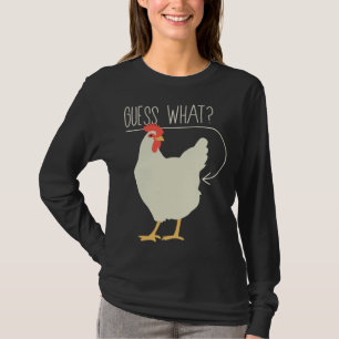 Guess what Chicken butt 706 T-Shirt