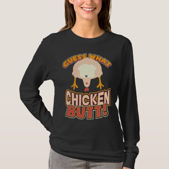 Guess What Chicken Butt 73 T-Shirt (Front)