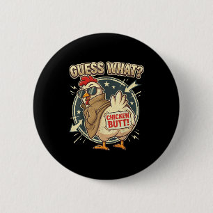 Guess What Chicken Butt  Button