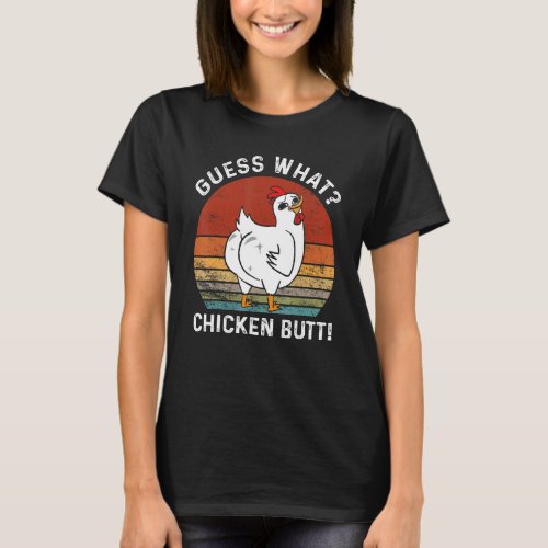 Guess What Chicken Butt Chicken Farm Vintage 1 T_Shirt
