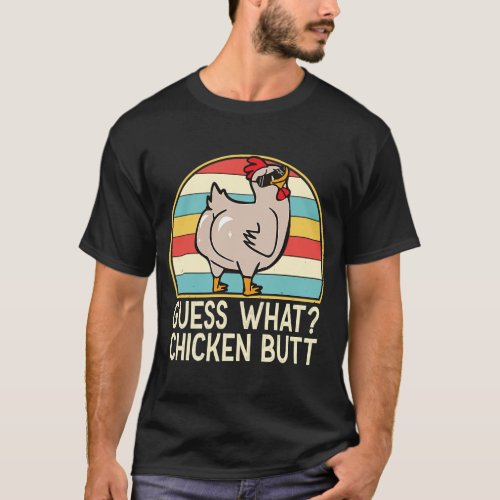 Guess What Chicken Butt Chicken  Farming for Women T_Shirt