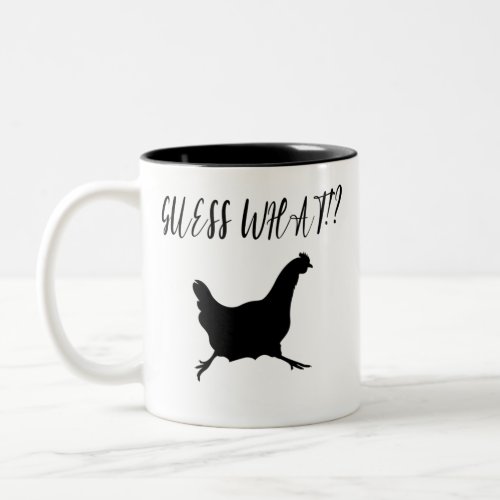 Guess What  Chicken Butt Chicken Lover Two_Tone Coffee Mug