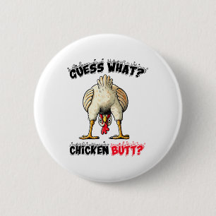 Guess What Chicken Butt Chicken Stuff Joke Butt Hu Button