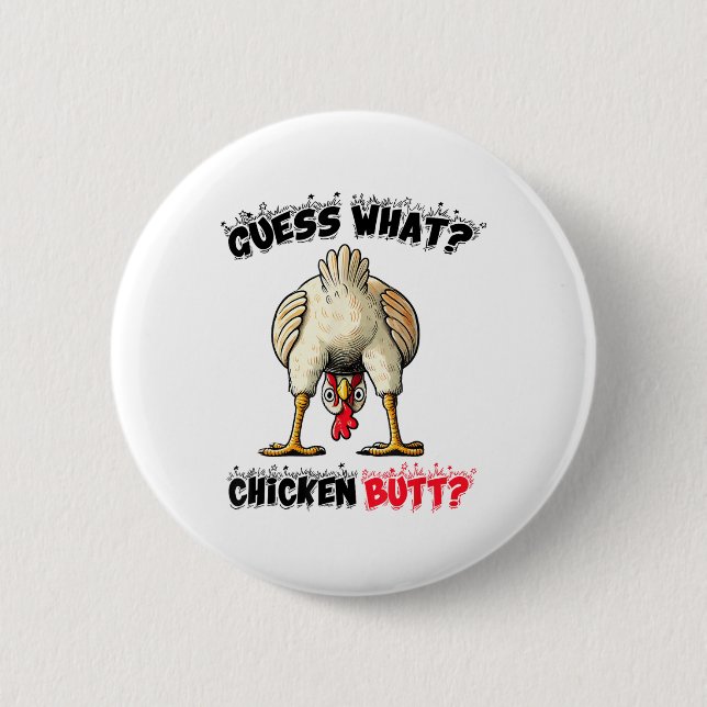 Guess What Chicken Butt Chicken Stuff Joke Butt Hu Button (Front)
