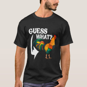Guess What Chicken Butt Chicken T-Shirt