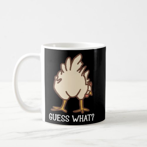 Guess What Chicken Butt  Chickens  Coffee Mug