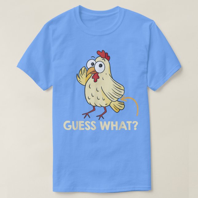 Guess What Chicken Butt Chickens Farmer461 T-Shirt (Design Front)