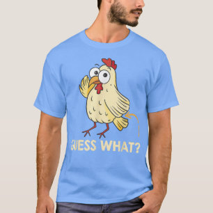 Guess What Chicken Butt Chickens Farmer461 T-Shirt