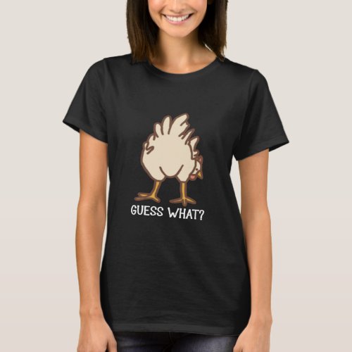 Guess What Chicken Butt  Chickens  T_Shirt