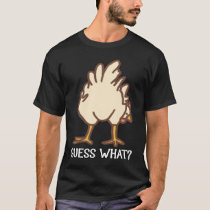 Guess What Chicken Butt Chickens T-Shirt