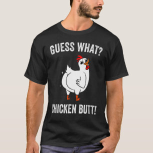 Guess What Chicken Butt Chickens T-Shirt