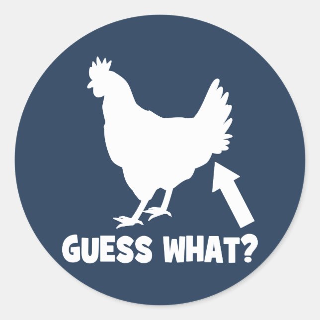 Guess What? Chicken Butt Classic Round Sticker (Front)