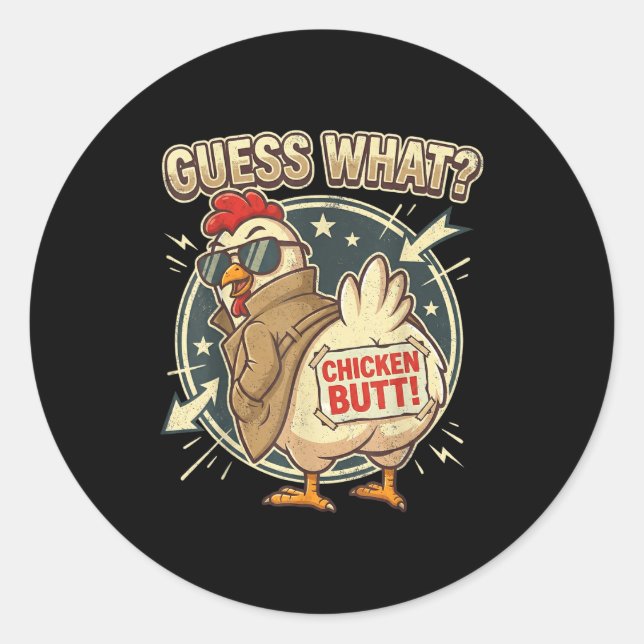 Guess What Chicken Butt  Classic Round Sticker (Front)