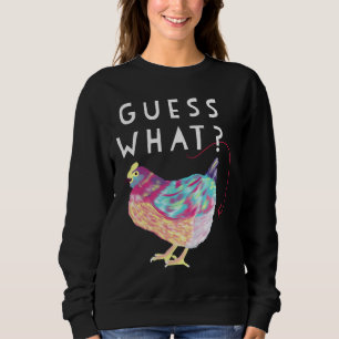 Guess What Chicken Butt Colorful Chicken Ha Sweatshirt