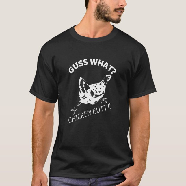 Guess What Chicken Butt Cute Chickens Humor Farmer T-Shirt (Front)