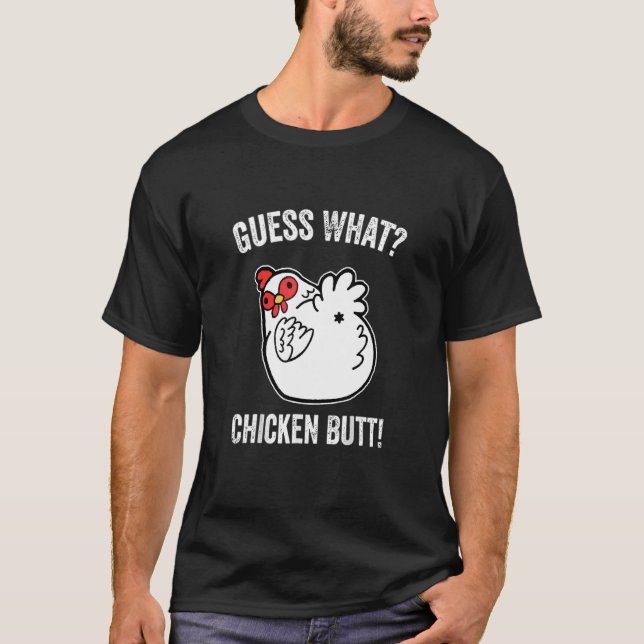 Guess What Chicken Butt Cute T-Shirt (Front)