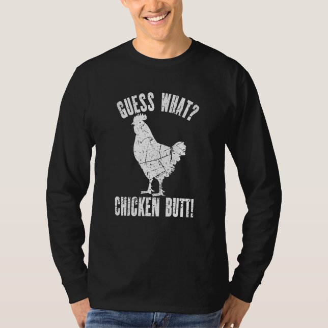 Guess What Chicken Butt Distressed Chicken  3 T-Shirt (Front)