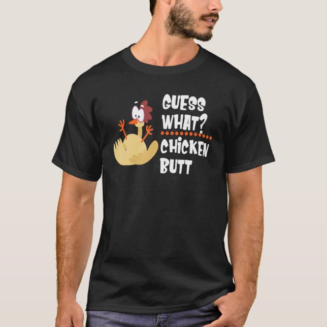 Guess What Chicken Butt  Farm Animal Chick  Joke T-Shirt (Front)
