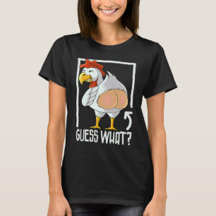 guess what chicken butt farmer chicken T-Shirt