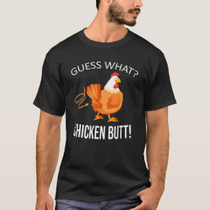 Guess What Chicken Butt Farmer Farm Animal Chicken T-Shirt