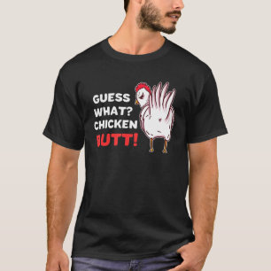 Guess What Chicken Butt For Chicken Lovers T-Shirt