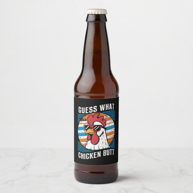 Guess What Chicken Butt Funny Chicken Lovers Beer Bottle Label (Front)