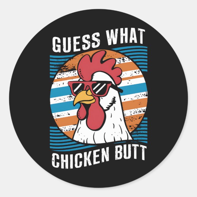 Guess What Chicken Butt Funny Chicken Lovers Classic Round Sticker (Front)