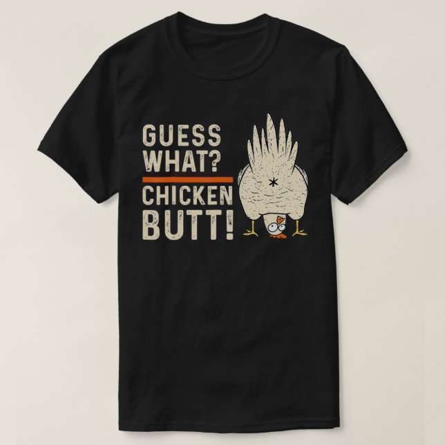 Guess What Chicken Butt Funny Chicken  T-Shirt (Design Front)