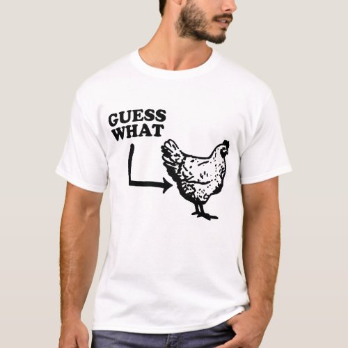 Guess What Chicken Butt Funny Chicken T_Shirt