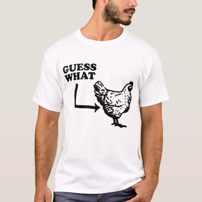 guess what chicken shirt