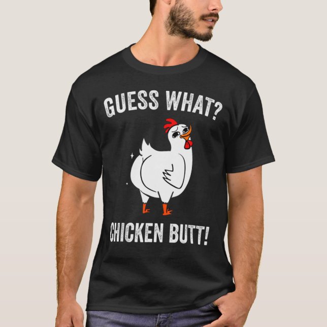 Guess What Chicken Butt Funny Chickens T-Shirt (Front)