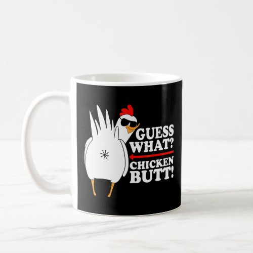 Guess What Chicken Butt  Funny  Coffee Mug