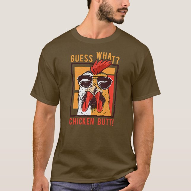 Guess What Chicken Butt Funny Dad Siblings Humor  T-Shirt (Front)