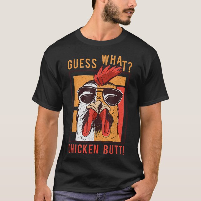 Guess What Chicken Butt! Funny DadSiblingsFriends  T-Shirt (Front)