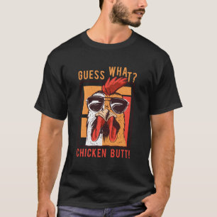 Guess What Chicken Butt! Funny Dadsiblingsfriends T-Shirt