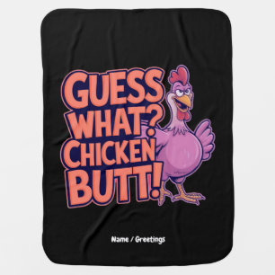 Guess What? Chicken Butt! Funny Design Baby Blanket