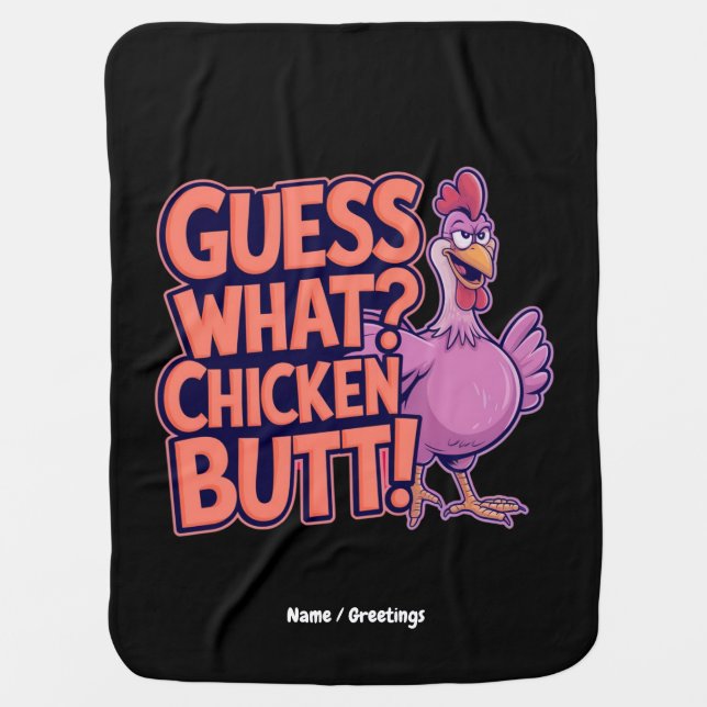 Guess What? Chicken Butt! Funny Design  Baby Blanket (Front)