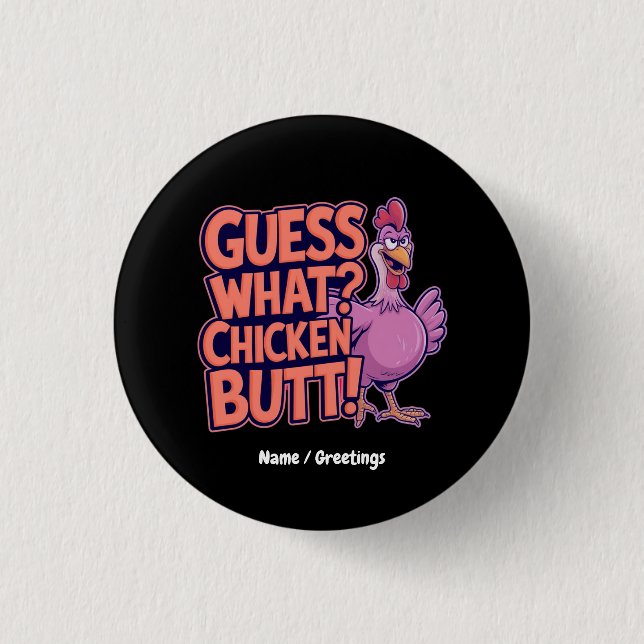 Guess What? Chicken Butt! Funny Design  Button (Front)