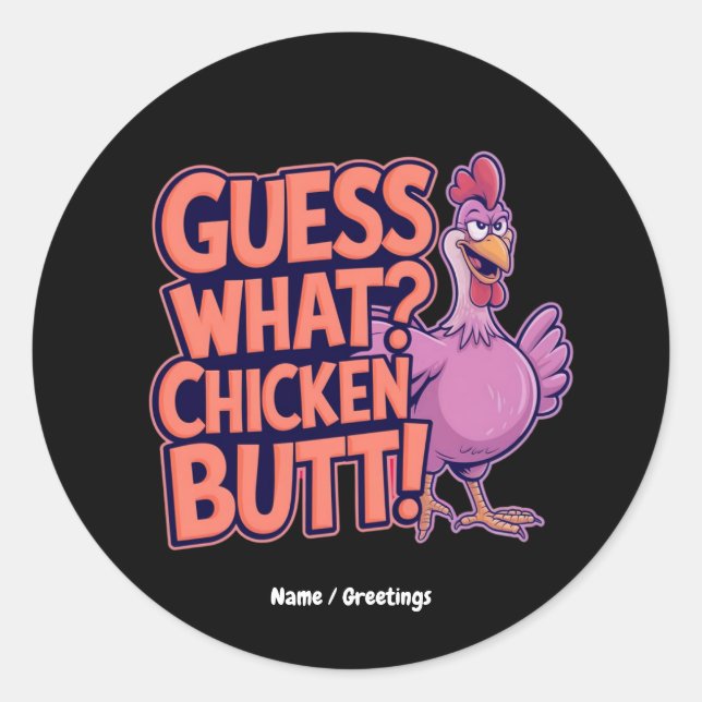 Guess What? Chicken Butt! Funny Design  Classic Round Sticker (Front)