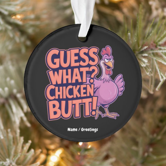 Guess What? Chicken Butt! Funny Design  Ornament (Tree)