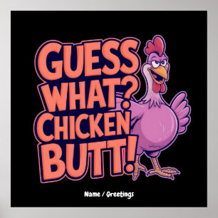 Guess What? Chicken Butt! Funny Design  Poster