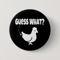 Guess what?  Chicken Butt Funny Gift